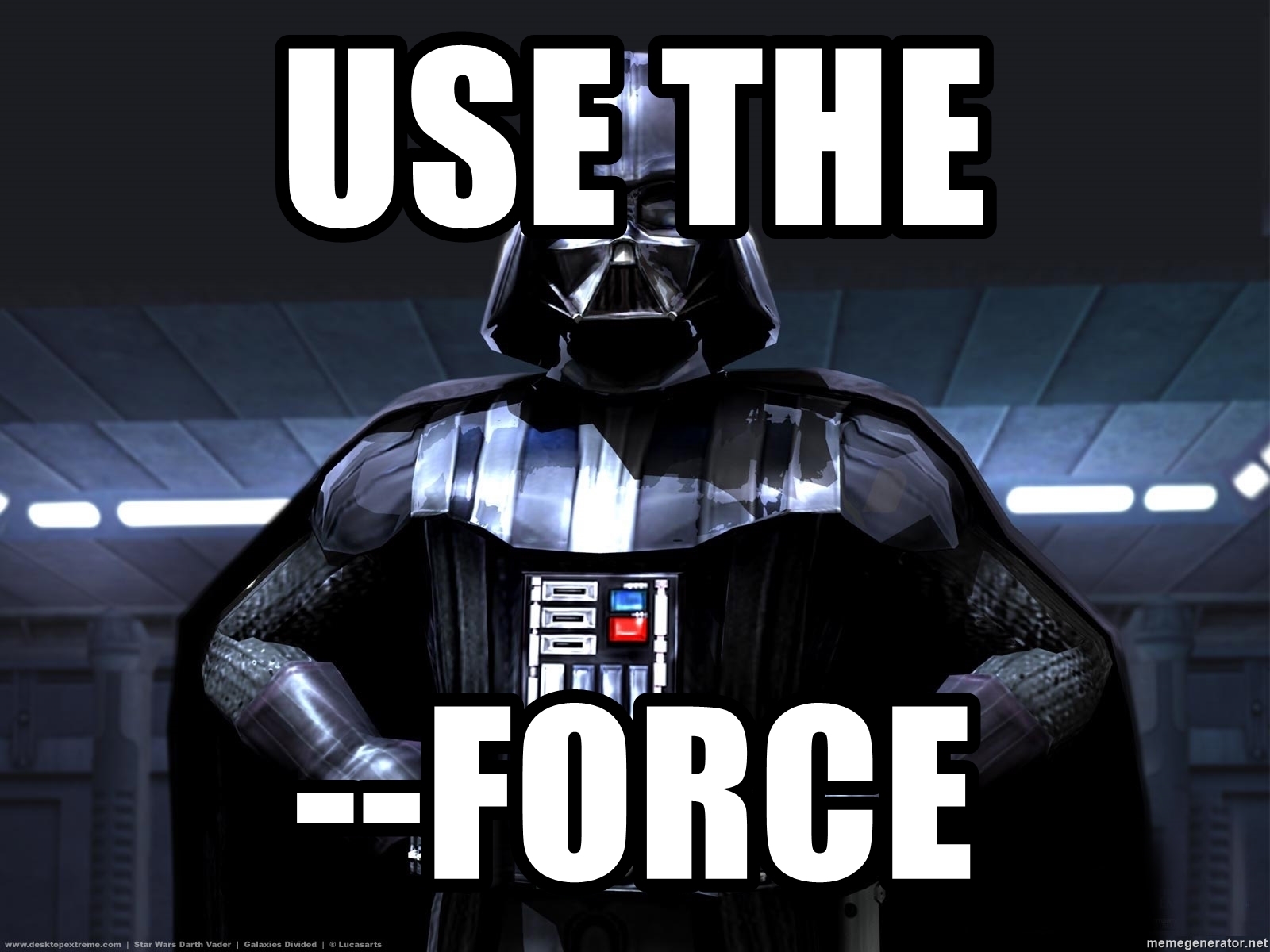 Darth Vader con la scritta "use the --force"